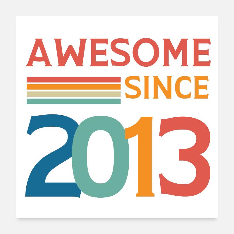 Awesome since 2013 Poster 60 x 60 cm