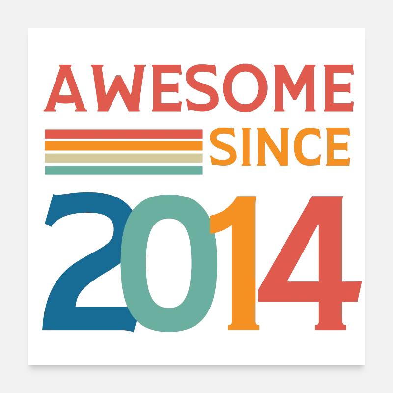 Awesome since 2014 Poster 60 x 60 cm