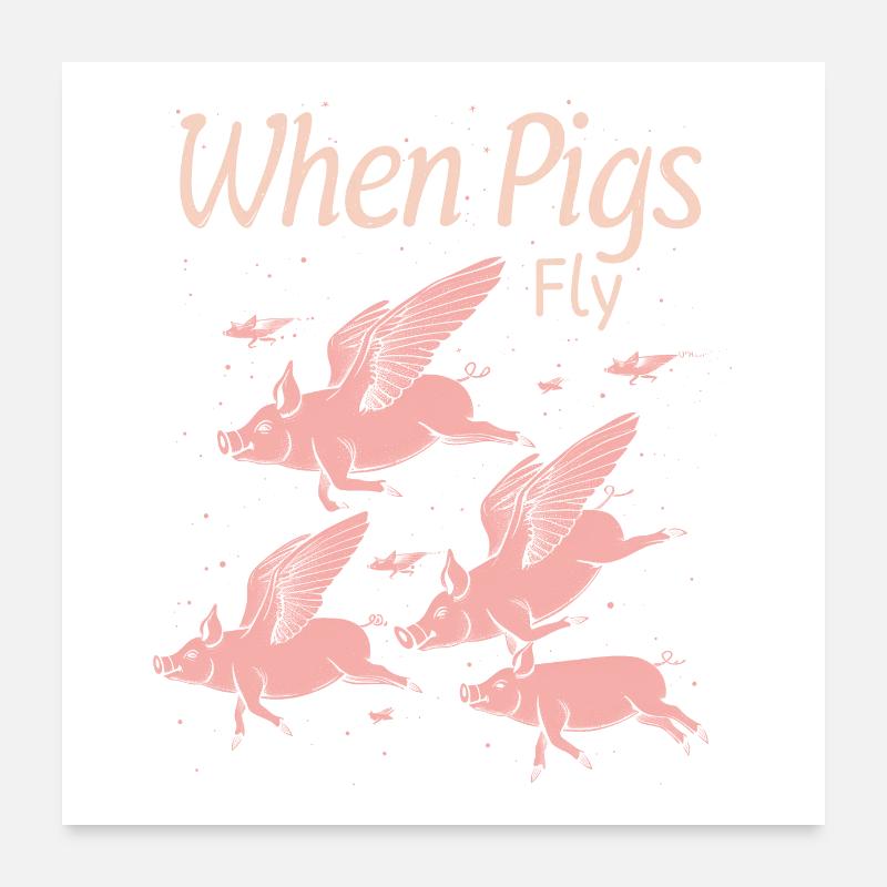 When Pigs Fly Poster 24" x 24" (60x60 cm)