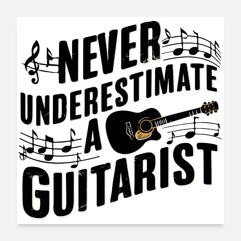 Never underestimate a Guitarist Poster 24" x 24" (60x60 cm)
