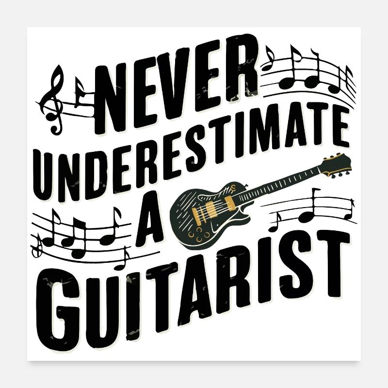 Ne sous-estimez jamais un guitariste Guitariste Poster 60 x 60 cm