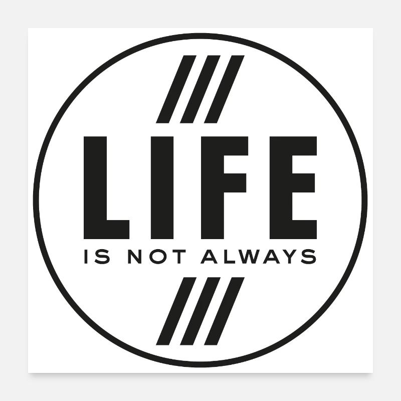 Life is not always black and white Poster 24" x 24" (60x60 cm)