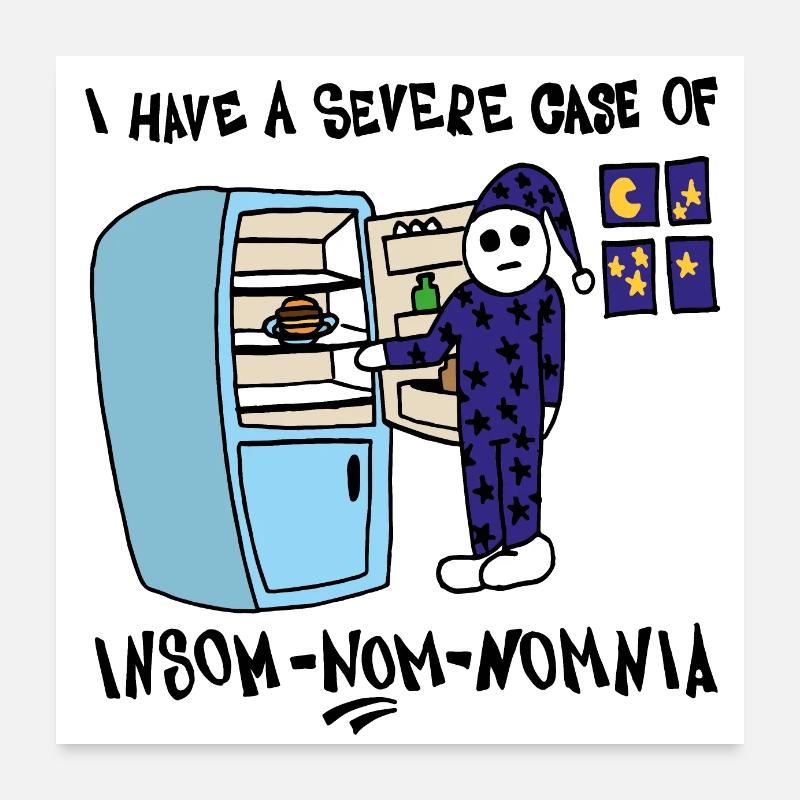 Ich habe einen schweren Fall von Insom-Nom-Nomnie Poster 60x60 cm