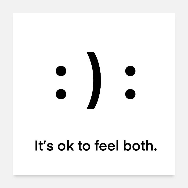 It's ok to feel both mood, emotions, joy Poster 24" x 24" (60x60 cm)
