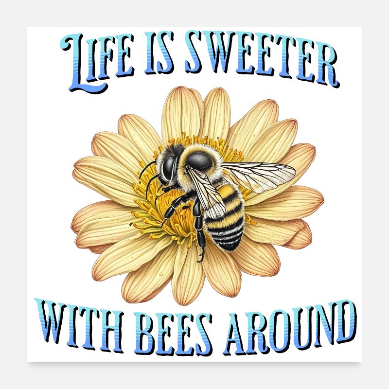 Das Leben ist süßer mit Bienen in der Nähe Poster 60x60 cm