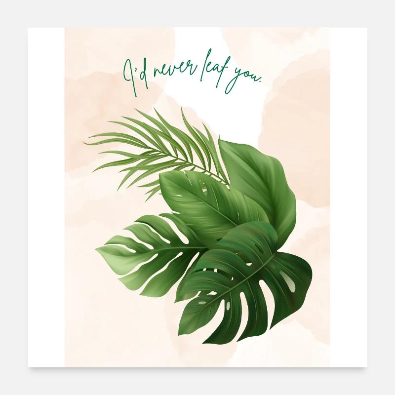 I'd Never Leaf You - Minimalist Greenery Design Poster 24" x 24" (60x60 cm)
