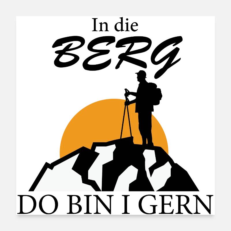 In die Berg do bin i gern Poster 60x60 cm