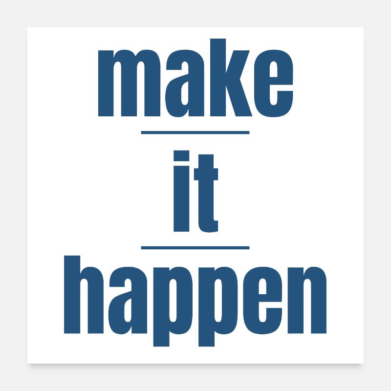 make it happen Poster 24" x 24" (60x60 cm)