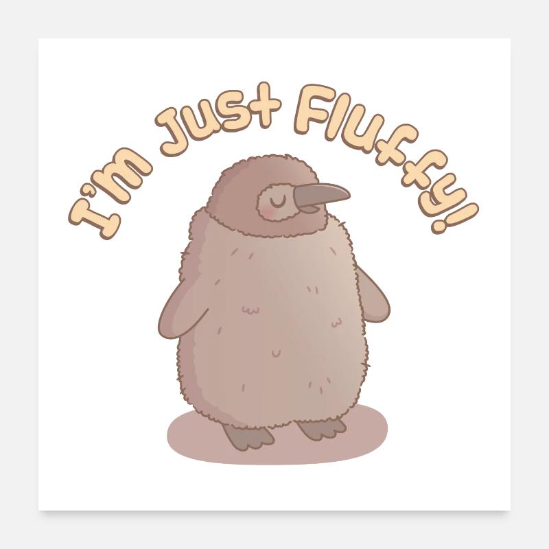 Süßer kleiner Pinguin Ich bin einfach nur flauschig lustig Poster 60x60 cm