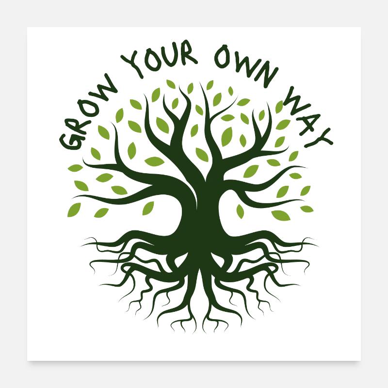 Wachsen Sie auf Ihre eigene Weise Poster 60x60 cm