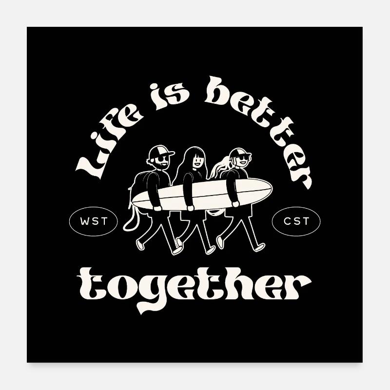 Life is better together, vivez mieux ensemble Poster 60 x 60 cm