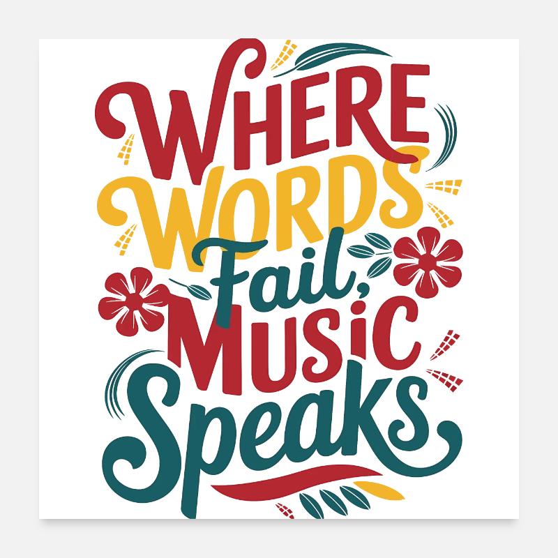 Where words fail, music speaks Poster 24" x 24" (60x60 cm)