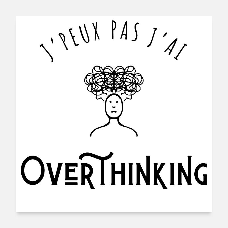 I can't I have Overthinking Poster 24" x 24" (60x60 cm)