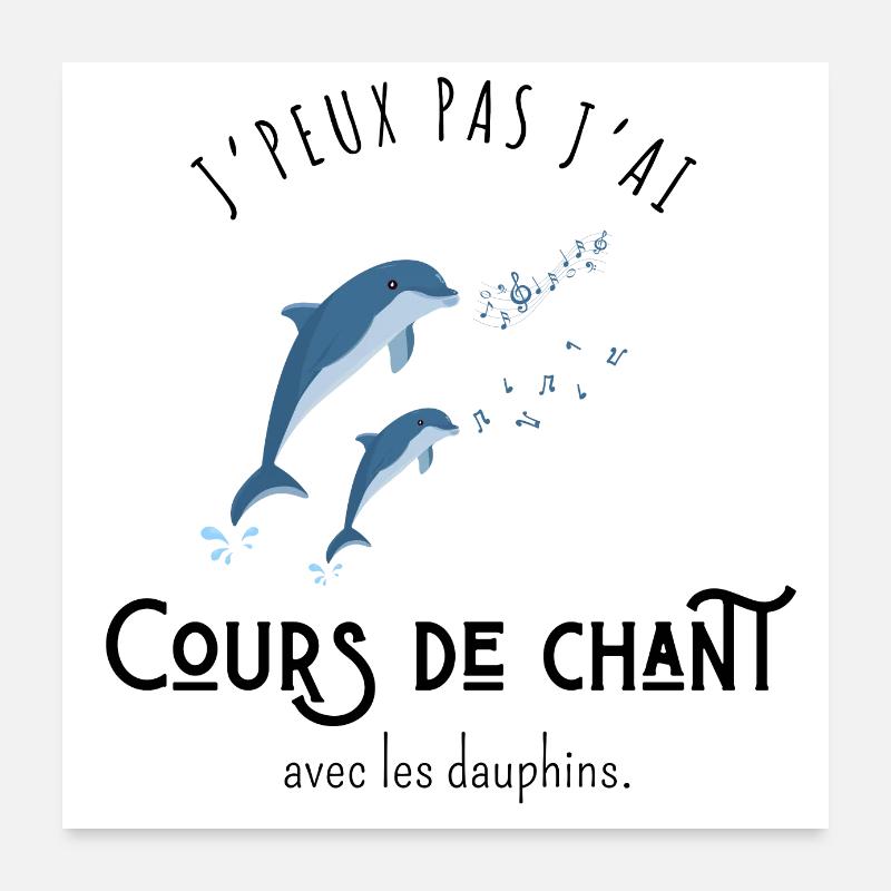 I can't, I have singing lessons with the dolphins Poster 24" x 24" (60x60 cm)