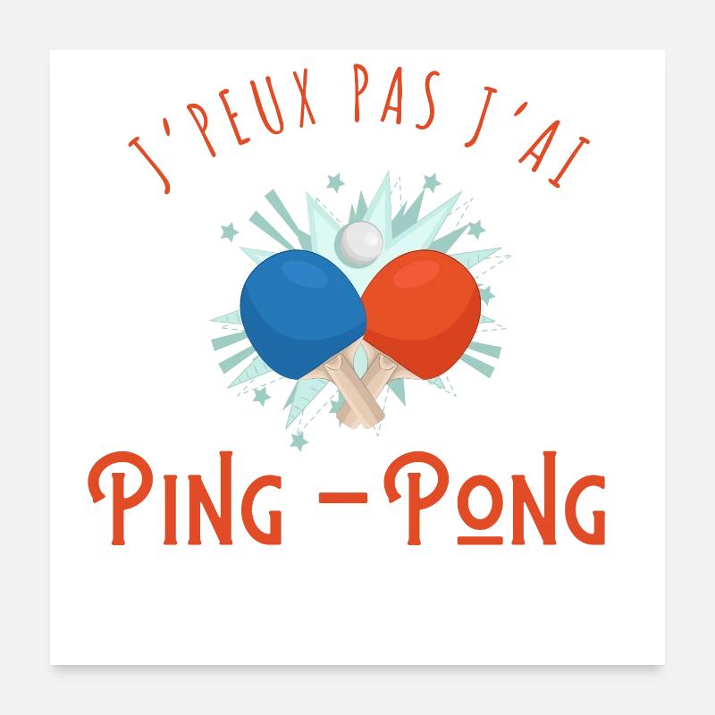 J’peux pas j’ai ping pong - idée cadeau Poster 60 x 60 cm