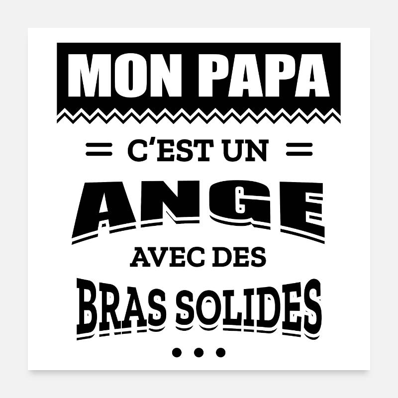 MON PAPA C'EST UN ANGE AVEC DES BRAS SOLIDES Poster 60 x 60 cm