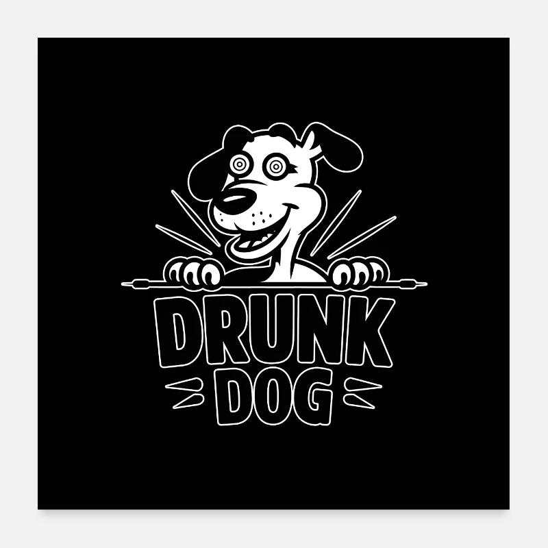 Drunk Dog Poster 60x60 cm
