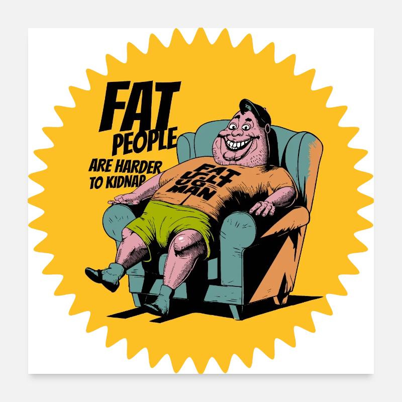 Un gros homme est plus difficile à kidnapper Poster 60 x 60 cm
