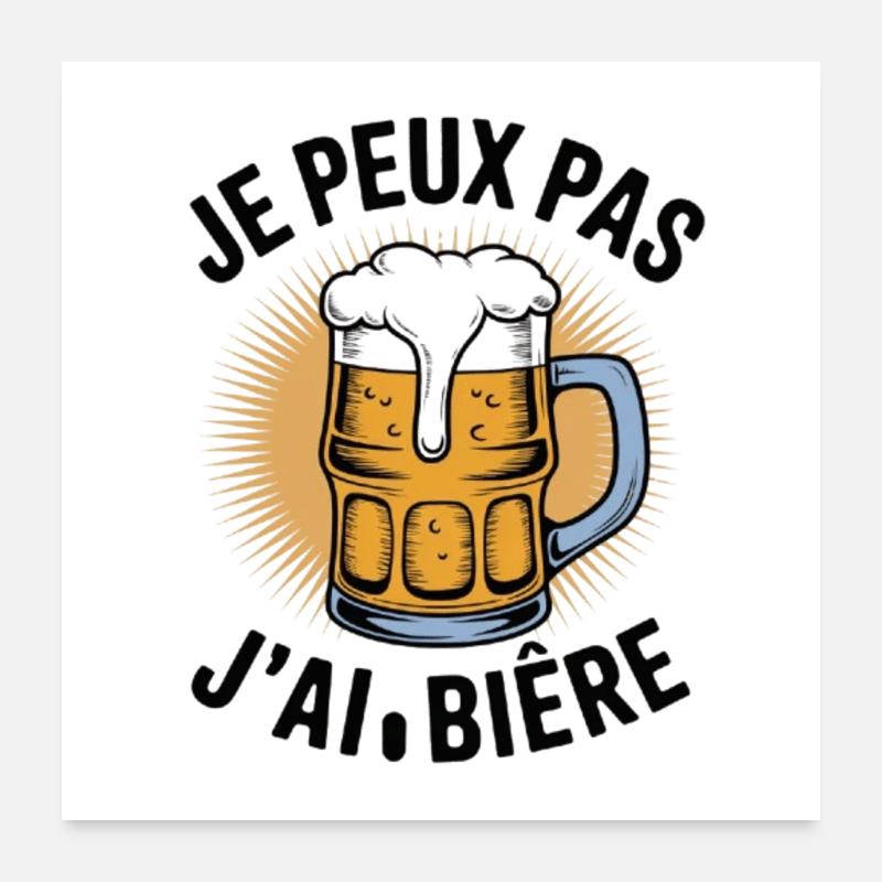 je peux pas j'ai bière Poster 60 x 60 cm