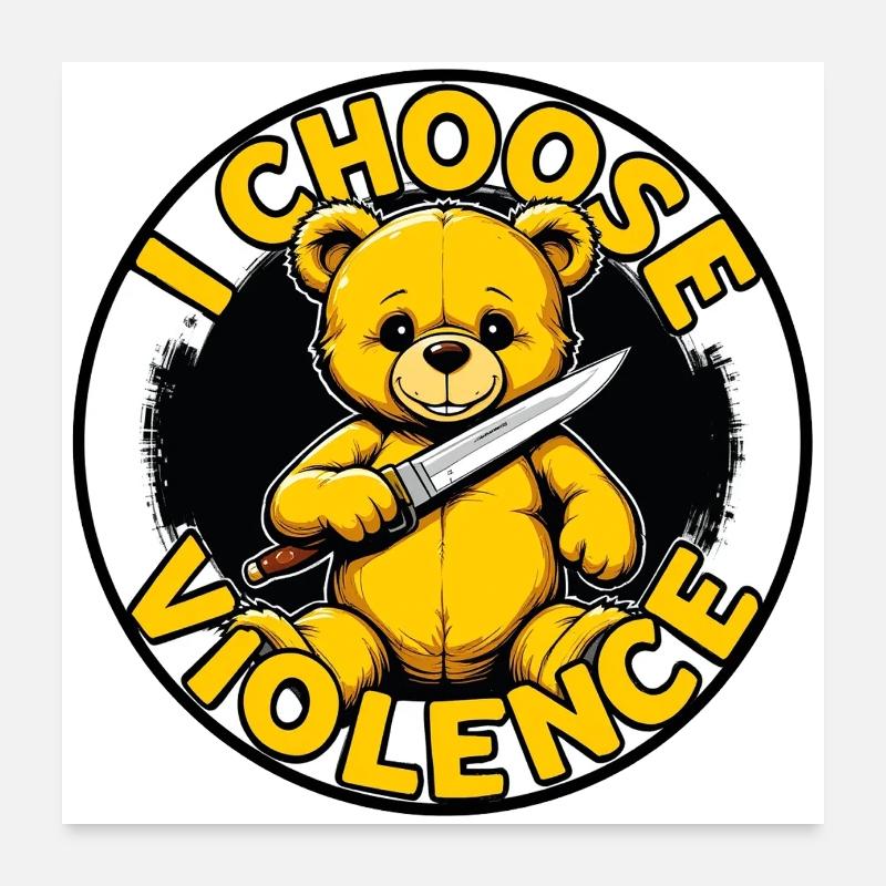 i choose violence teddy Poster 60x60 cm