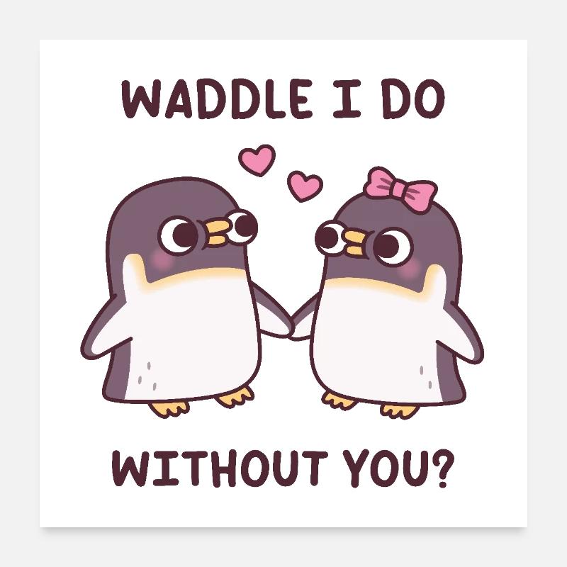 Cute Penguins Couple Waddle I Do Without You Pun Poster 24" x 24" (60x60 cm)