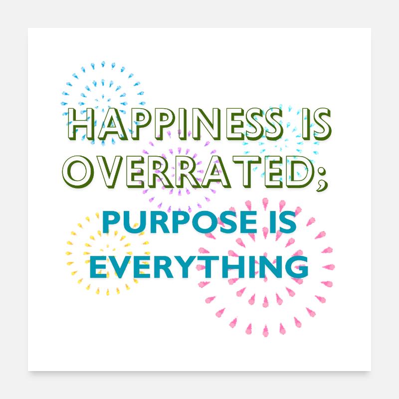 Purpose Is Everything Inspirational Design Poster 24" x 24" (60x60 cm)