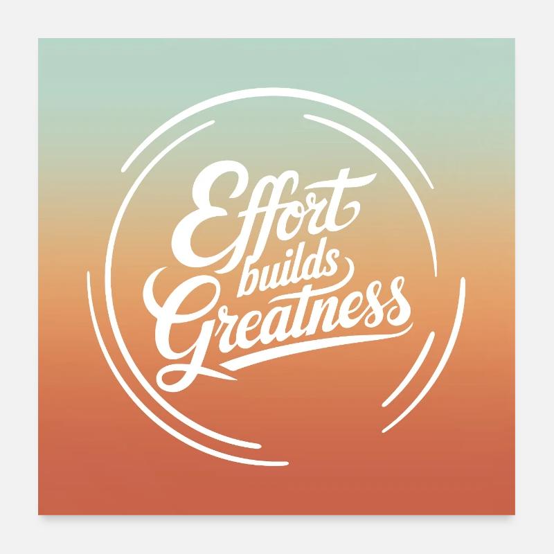 Effort Builds Greatness Quote Poster 24" x 24" (60x60 cm)
