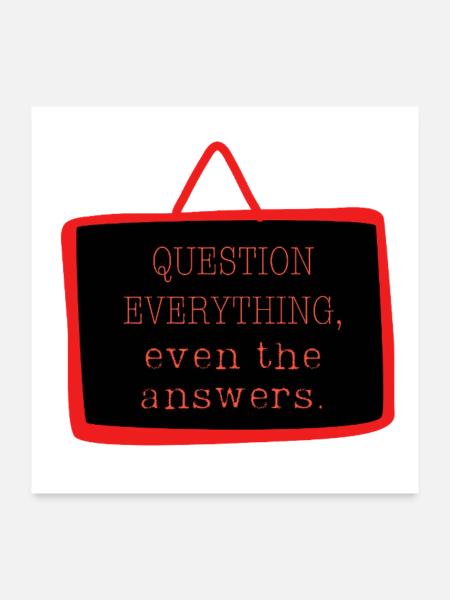 Bold "Question Everything" Philosophy Design - Poster 24" x 24" (60x60 cm) - white - Front