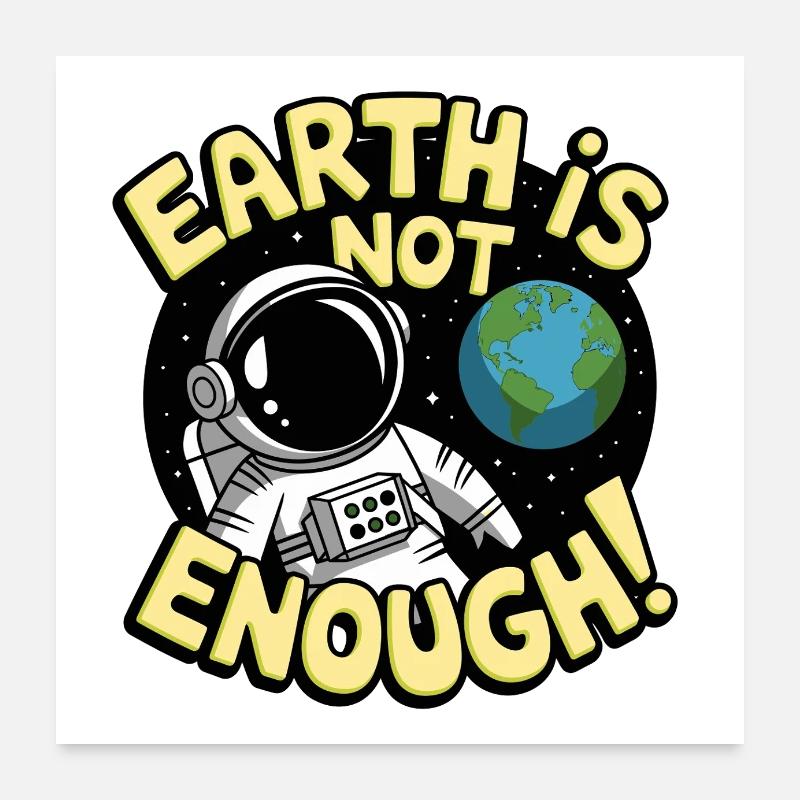 Earth Is Not Enough Poster 24" x 24" (60x60 cm)