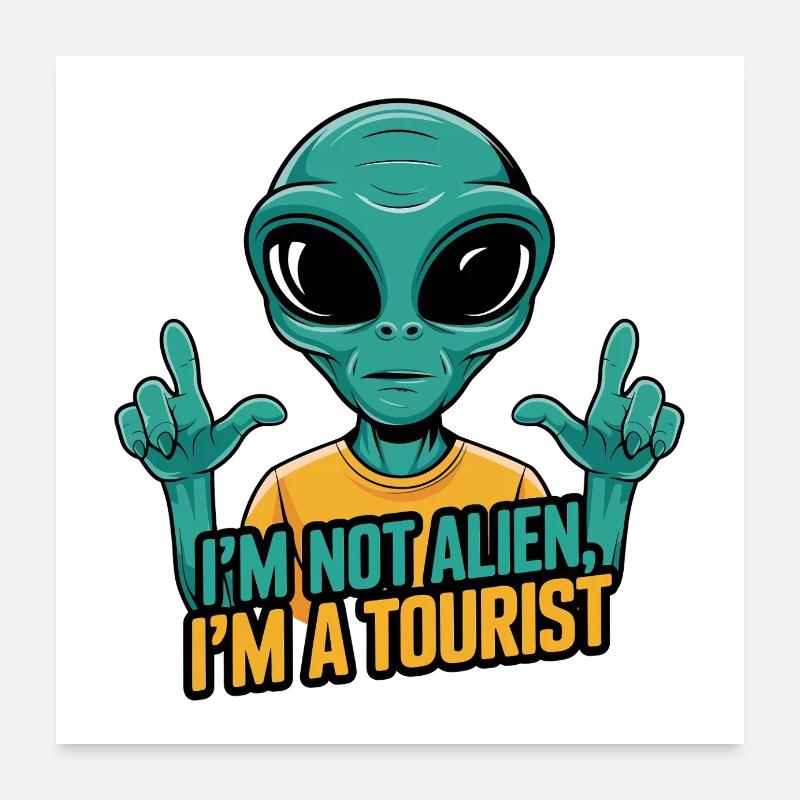 Ich bin kein Außerirdischer, ich bin ein Tourist Poster 60x60 cm