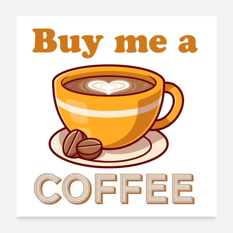 Kauf mir einen Kaffee Poster 60x60 cm