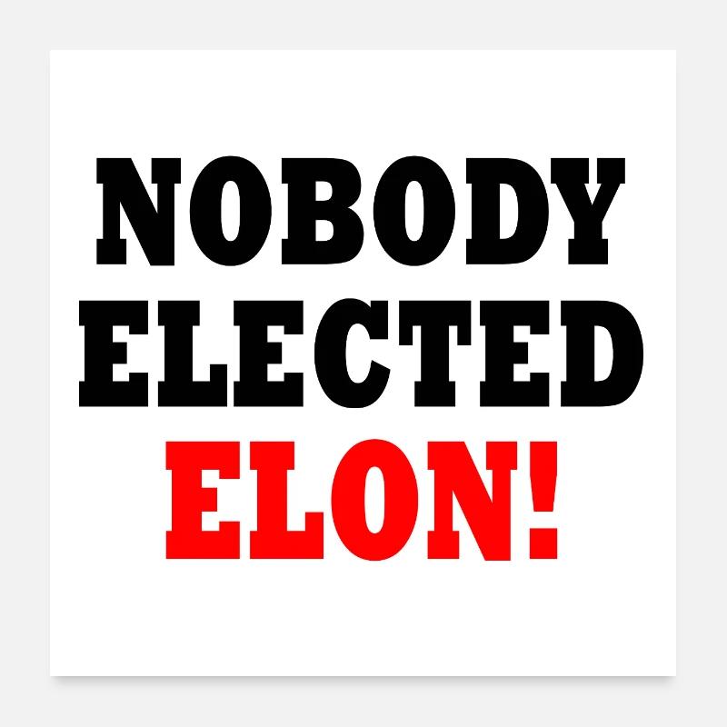 nobody elected elon Poster 60 x 60 cm