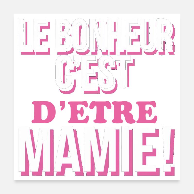 le-bonheur-cest-detre-mamie Poster 60 x 60 cm