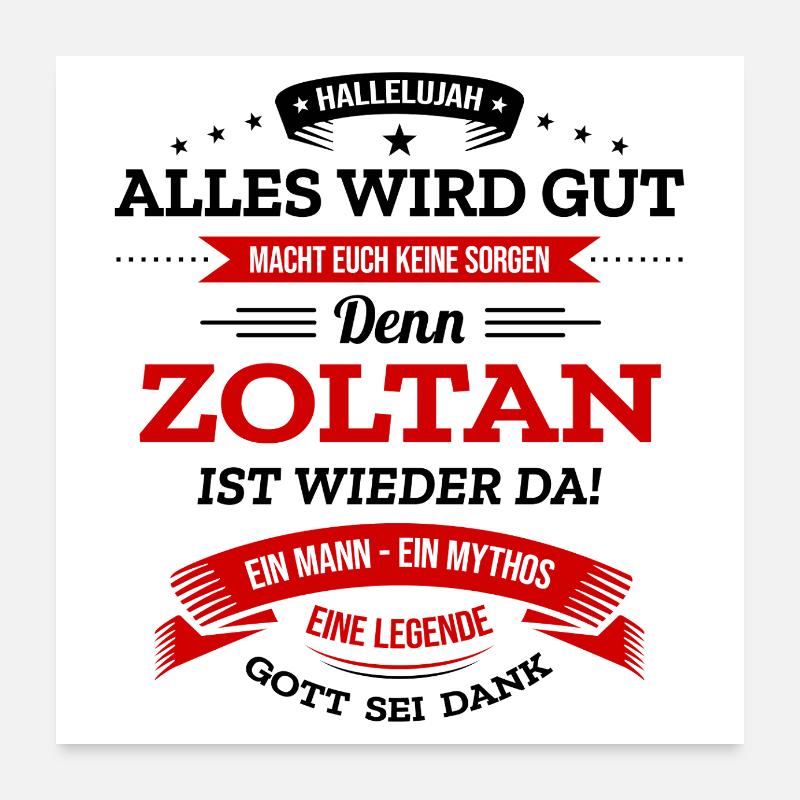 ALLES WIRD GUT, DIE LEGENDE ZOLTAN IST DA Poster 60x60 cm