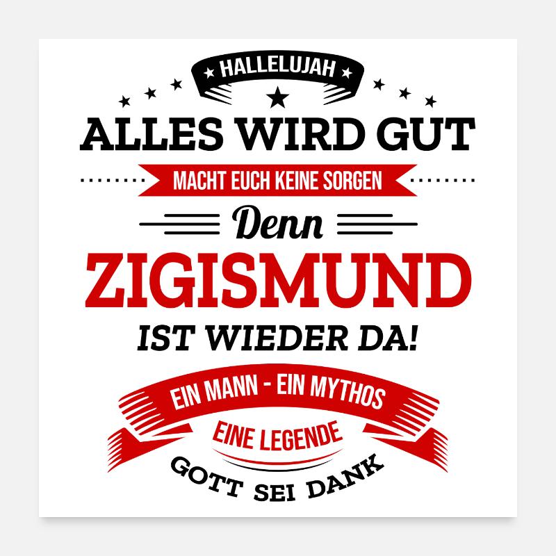 ALLES WIRD GUT, DIE LEGENDE ZIGISMUND IST DA Poster 60x60 cm
