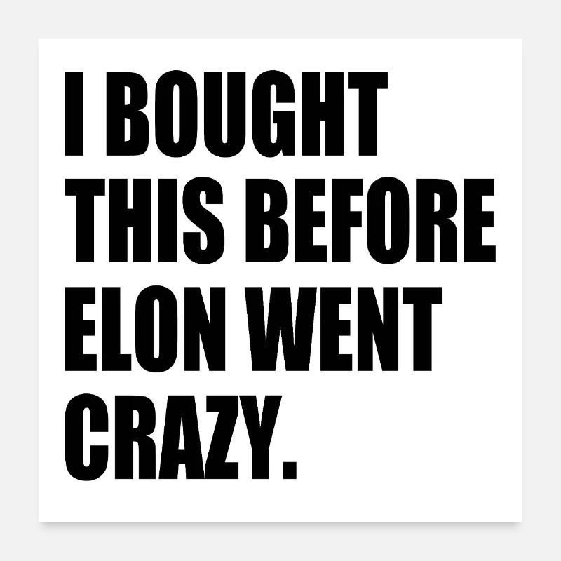 i bought this before elon went crazy Poster 60 x 60 cm