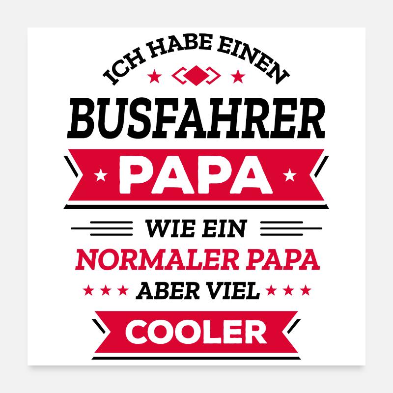 BUSFAHRER PAPA: COOL, HELD, FAHRT, STYLE, JOB Poster 60x60 cm