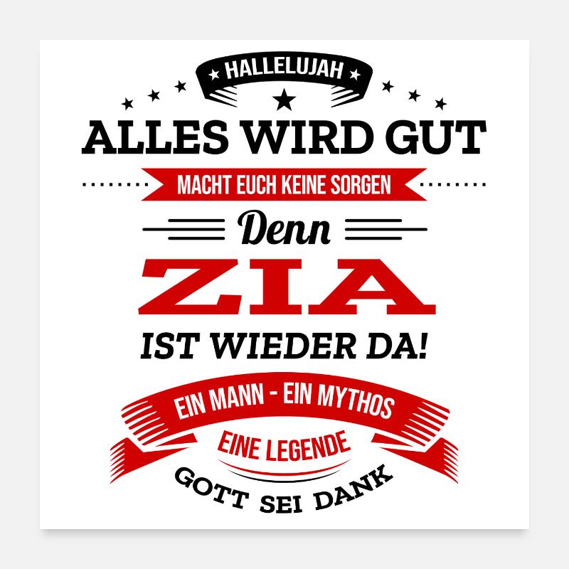 ALLES WIRD GUT, DIE LEGENDE ZIA IST DA Poster 60x60 cm