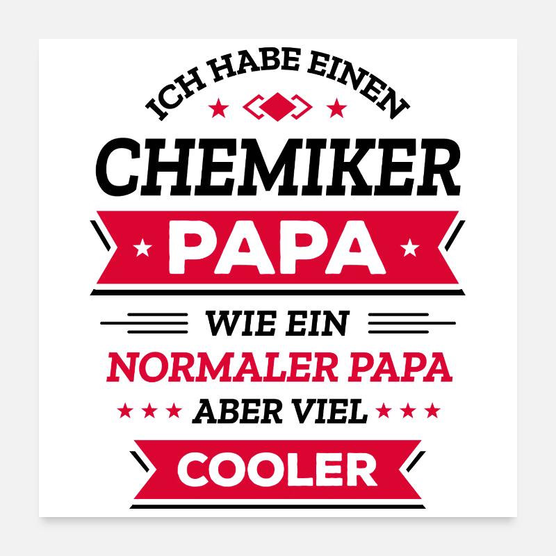 CHEMIKER PAPA: COOL, EINZIGARTIG, STARK Poster 60x60 cm