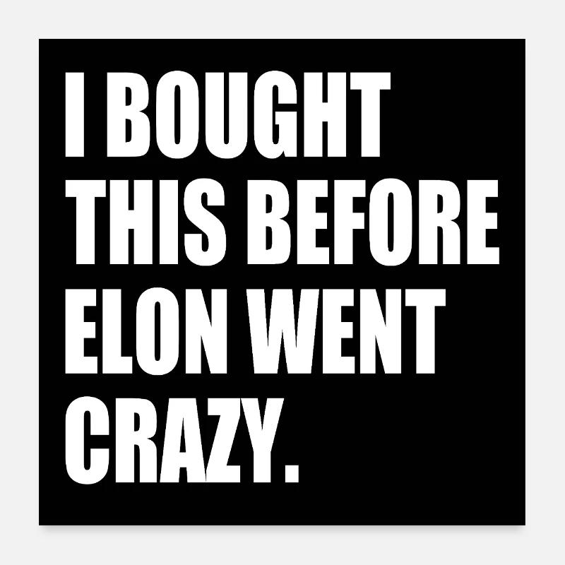 i bought this before elon went crazy Poster 60x60 cm