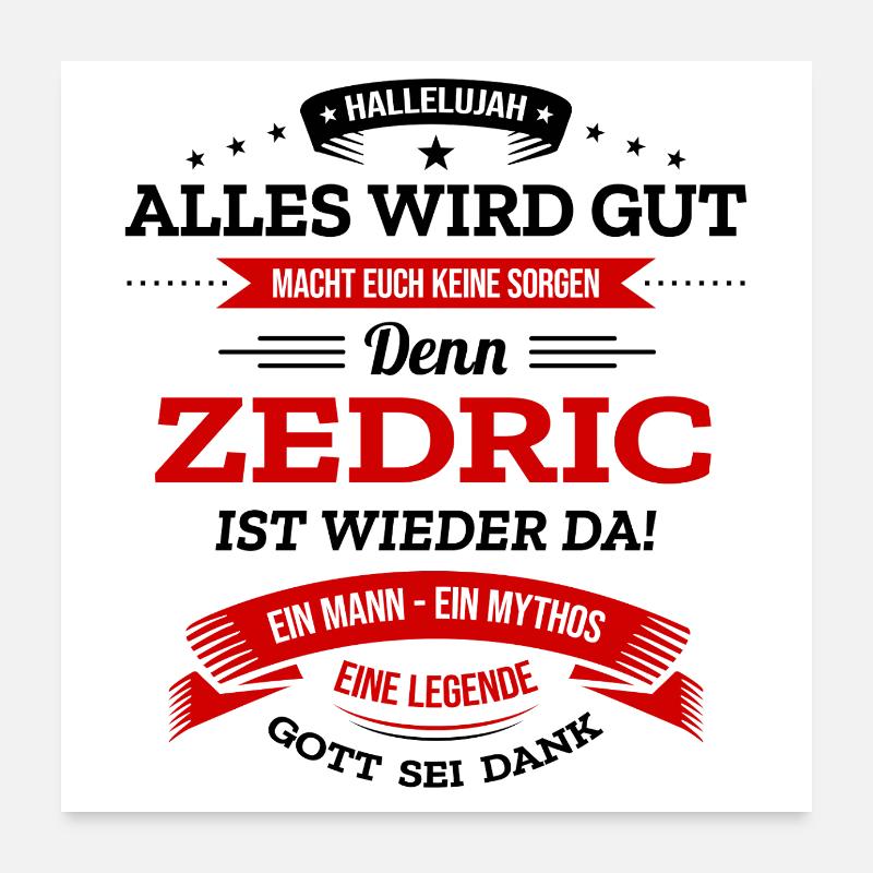 ALLES WIRD GUT, DIE LEGENDE ZEDRIC IST DA Poster 60x60 cm