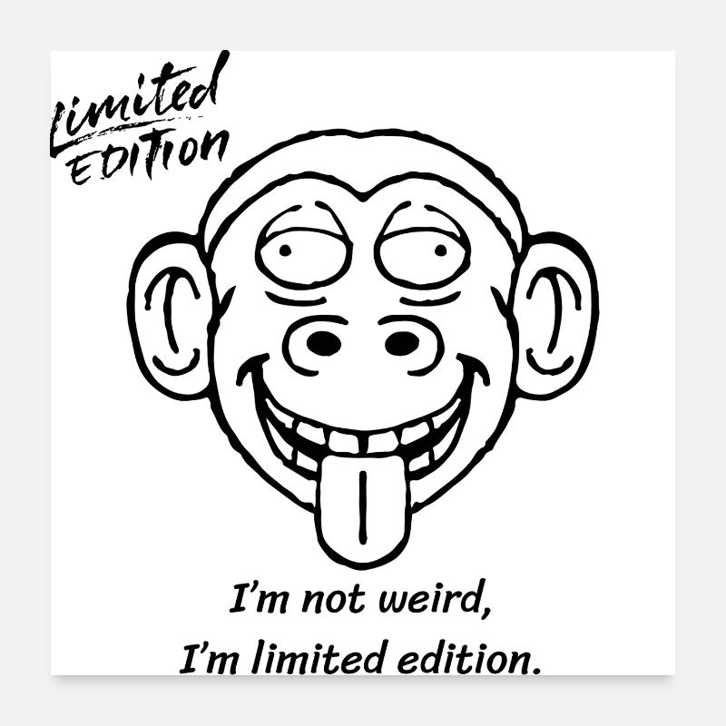 I'm not weird, I'm a Limited Editio Poster 24" x 24" (60x60 cm)