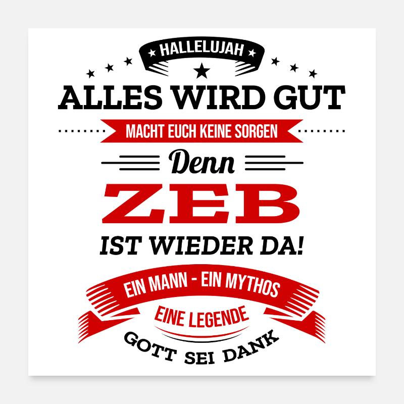 ALLES WIRD GUT, DIE LEGENDE ZEB IST DA Poster 60x60 cm