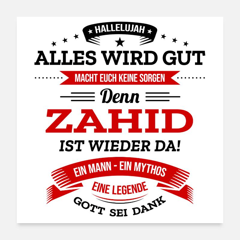ALLES WIRD GUT, DIE LEGENDE ZAHID IST DA - Poster 60x60 cm - Weiß