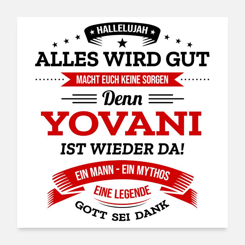ALLES WIRD GUT, DIE LEGENDE YOVANI IST DA Poster 60x60 cm