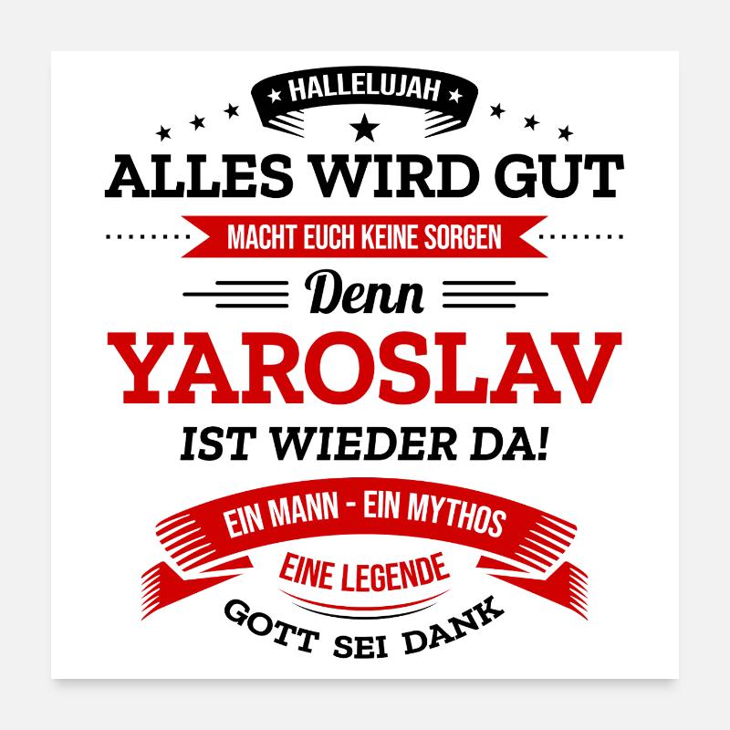 ALLES WIRD GUT, DIE LEGENDE YAROSLAV IST DA Poster 60x60 cm