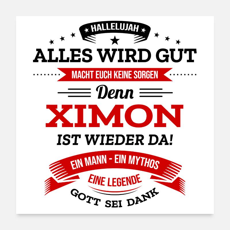 ALLES WIRD GUT, DIE LEGENDE XIMON IST DA Poster 60x60 cm