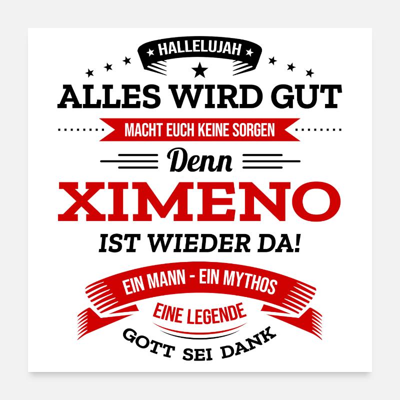 ALLES WIRD GUT, DIE LEGENDE XIMENO IST DA Poster 60x60 cm