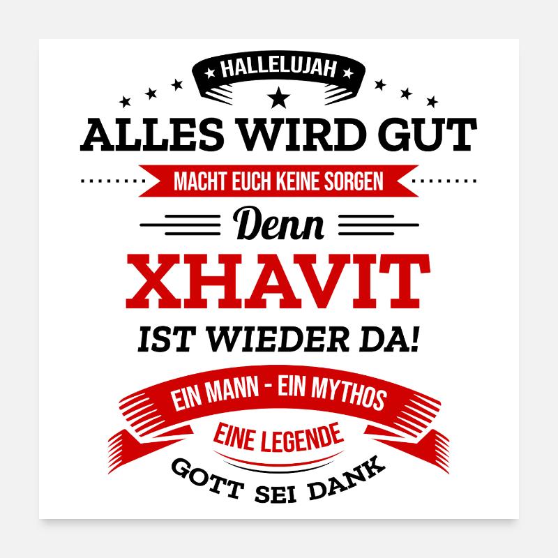 ALLES WIRD GUT, DIE LEGENDE XHAVIT IST DA Poster 60x60 cm