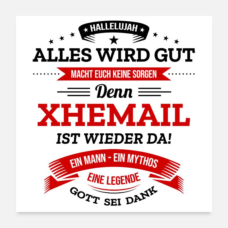 ALLES WIRD GUT, DIE LEGENDE XHEMAIL IST DA Poster 60x60 cm